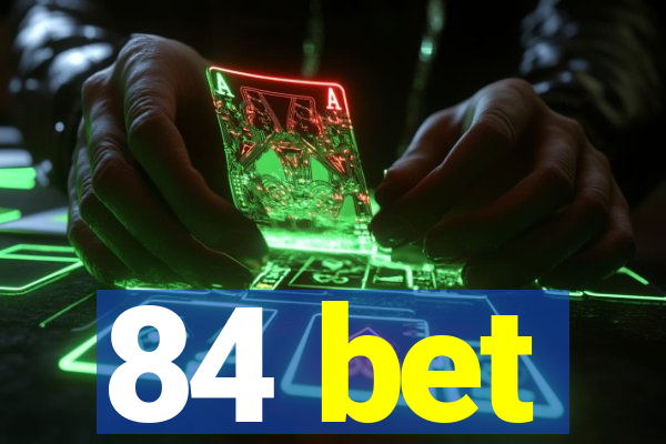 84 bet